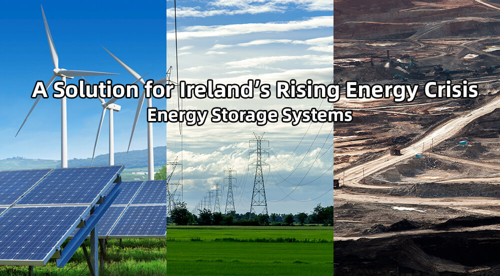 Energy Storage Systems: A Solution for Ireland&rsquo;s Rising Energy Crisis